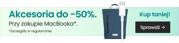 Akcesoria do -50% przy zakupie MacBooka