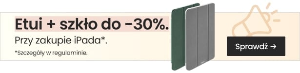 Etui + szkło do 30% taniej przy zakupie iPada