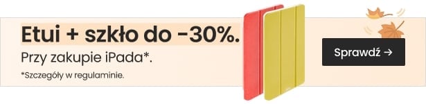 Etui + szkło do 30% taniej przy zakupie iPada
