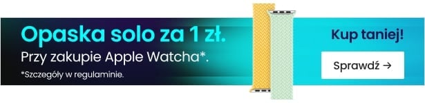 Opaska solo za 1 zł przy zakupie Apple Watcha