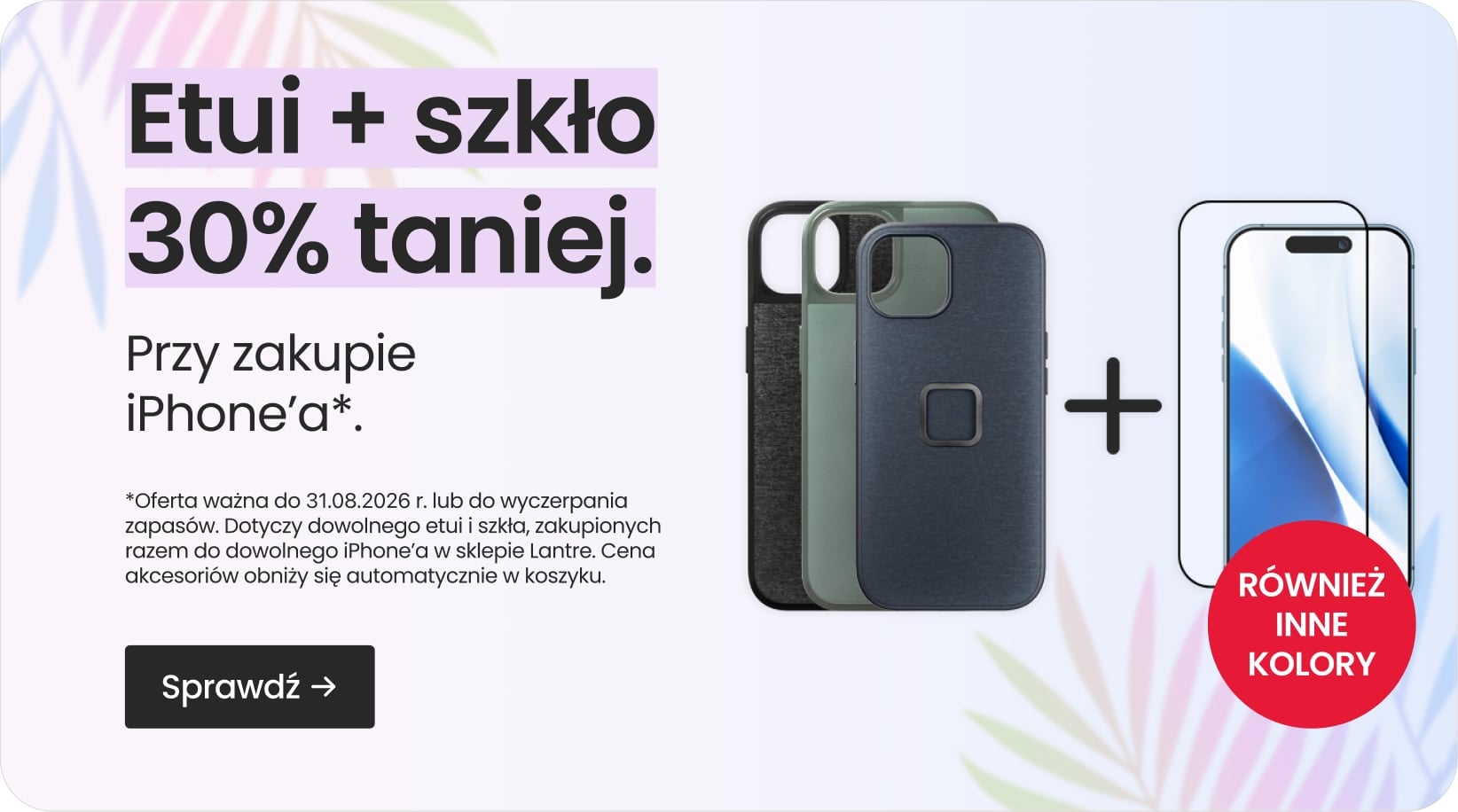 Etui + szkło 30% taniej przy zakupie iPhone