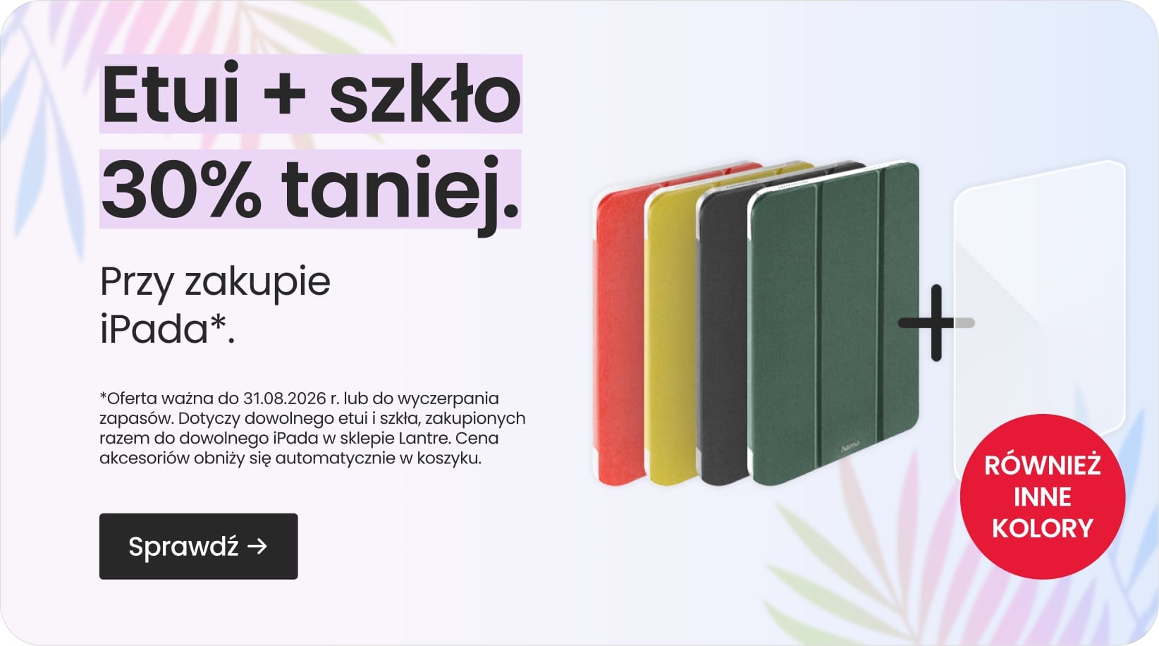 Etui + szkło 30% taniej przy zakupie iPada