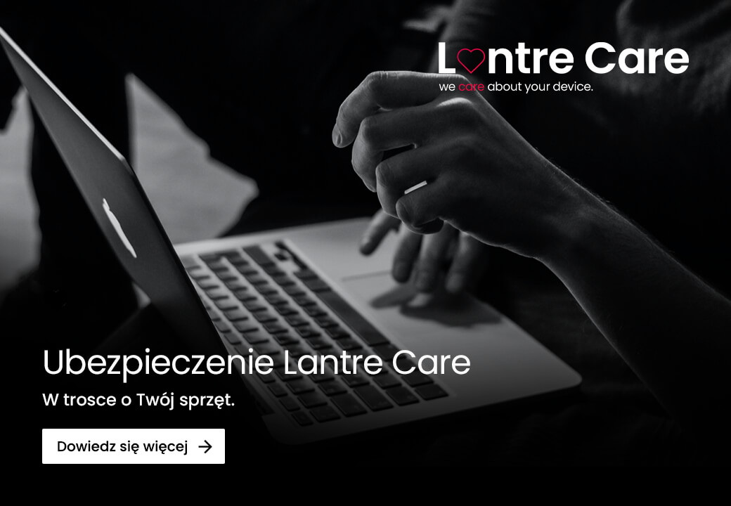 Lantre Care - W trosce o Twój sprzęt