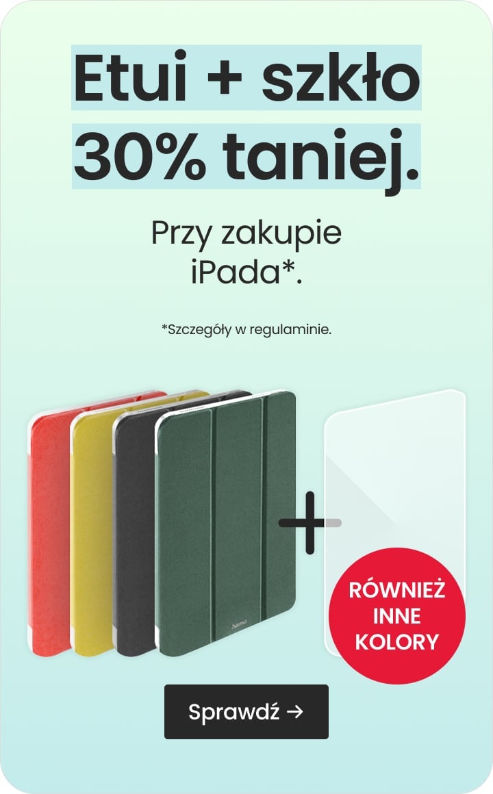 Etui + szkło 30% taniej przy zakupie iPada