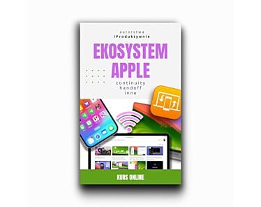 Kurs "Ekosystem Apple" - dostęp do kursu przez 1 rok