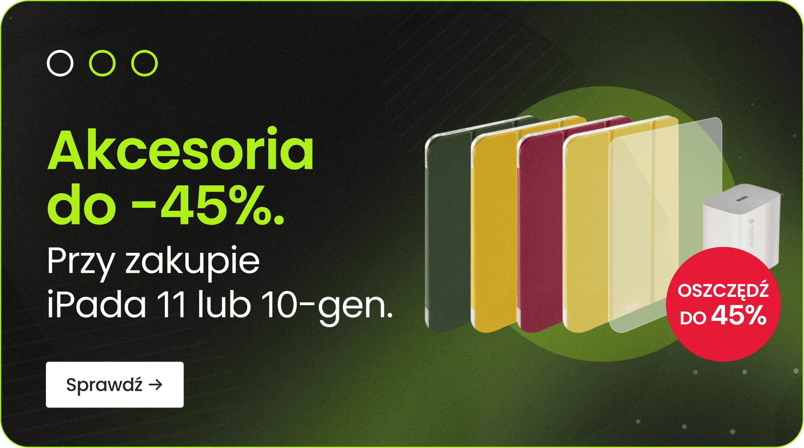 Akcesoria do -45% przy zakupie iPada 11 lub 10-gen.