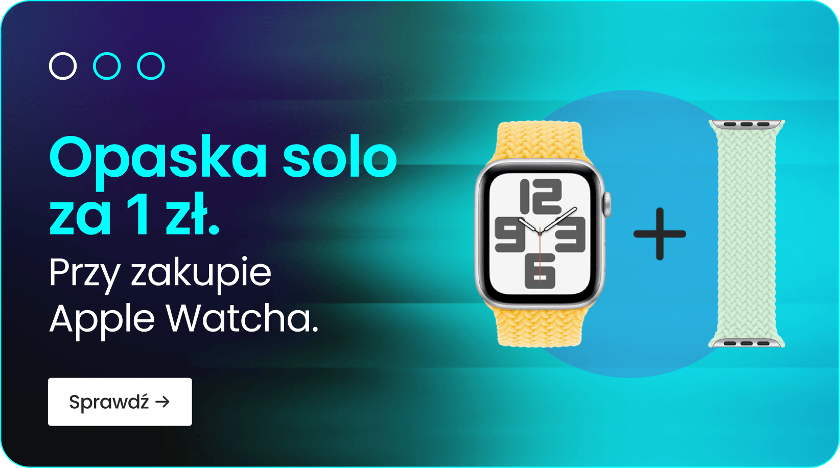 Opaska solo za 1 zł przy zakupie Apple Watcha