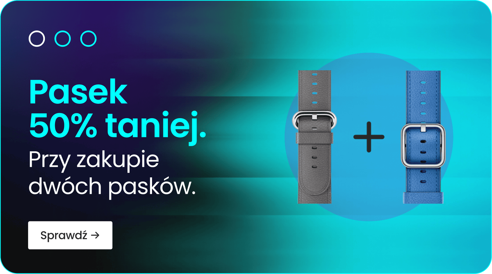 Pasek 50% taniej przy zakupie dwóch pasków