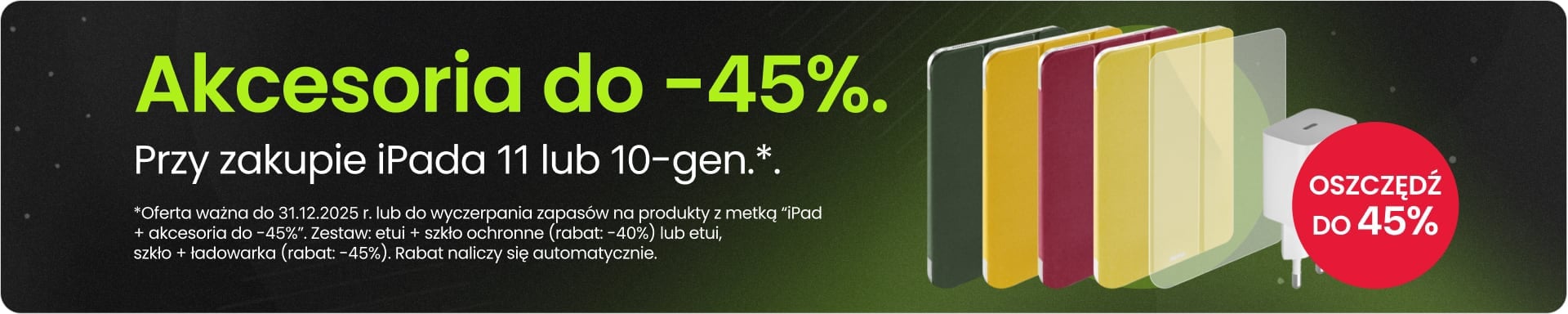 Akcesoria do -45% przy zakupie iPada 11 lub 10 gen.