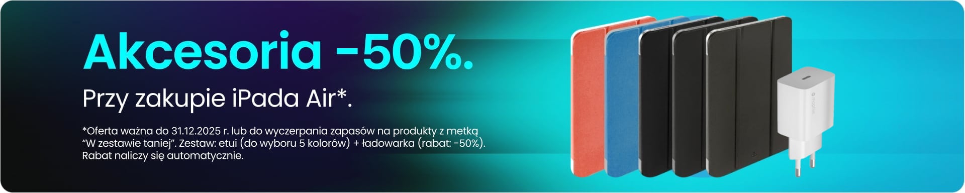 Akcesoria 50% taniej przy zakupie iPada Air Akcesoria 50% taniej przy zakupie iPada Air