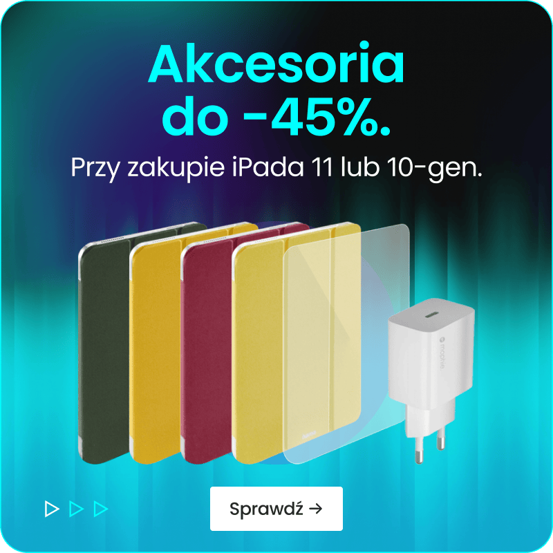 Akcesoria do -45% przy zakupie iPada 11 lub 10-gen.