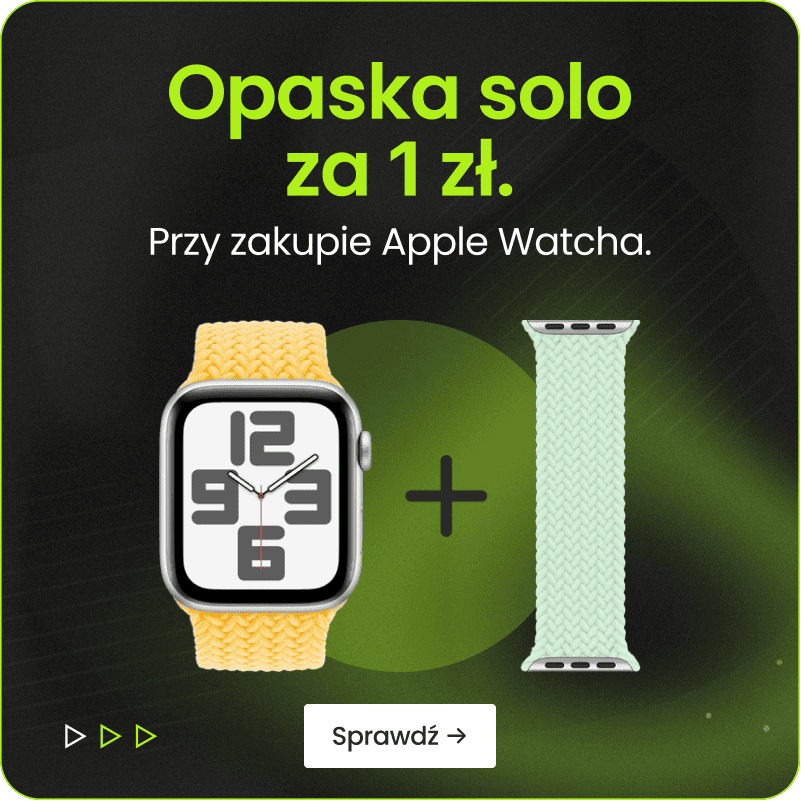 Opaska solo za 1 zł przy zakupie Apple Watcha