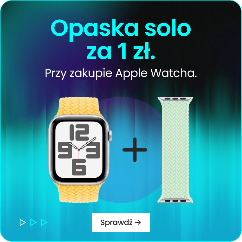 Opaska solo za 1 zł przy zakupie Apple Watcha