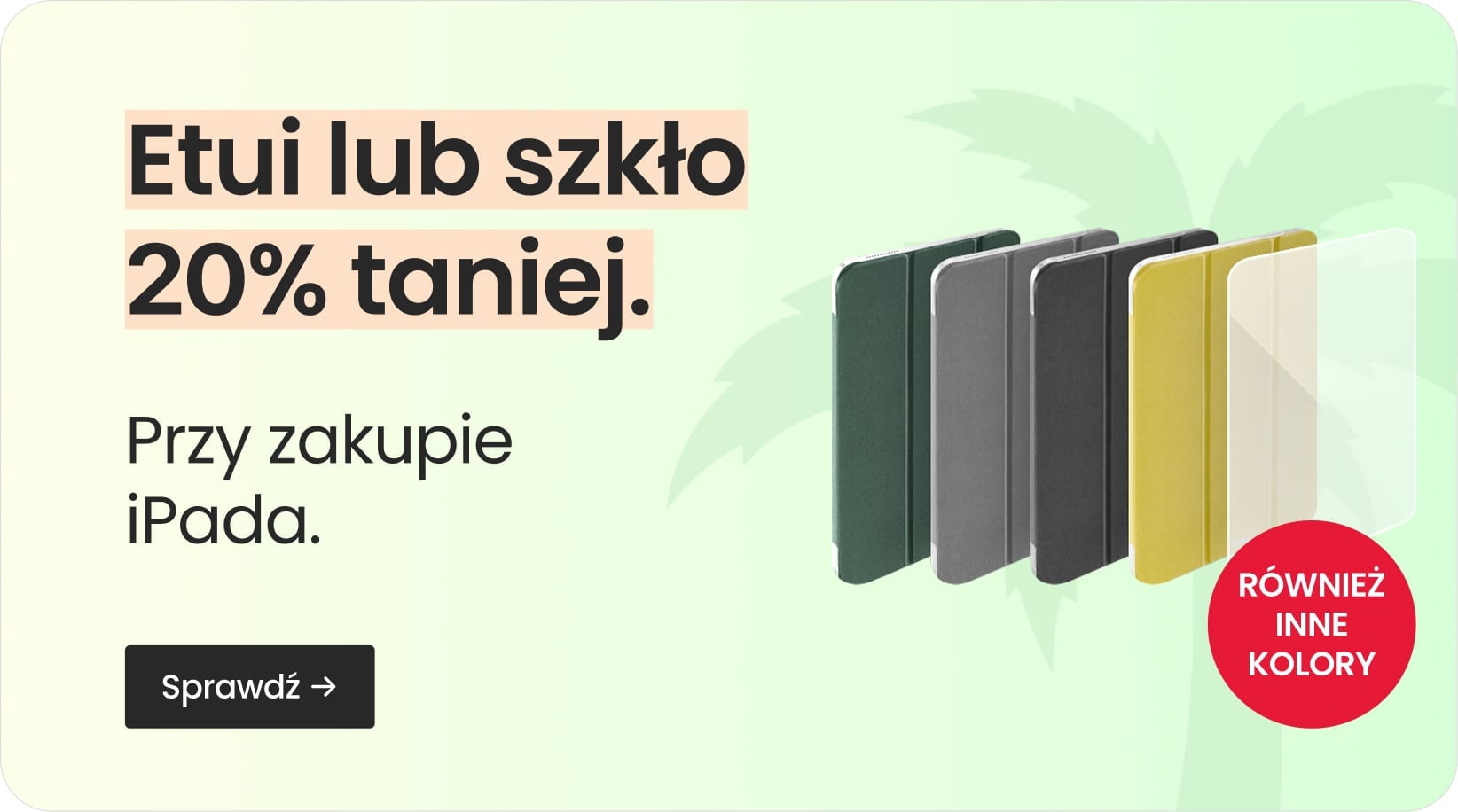 Etui lub szkło 20% taniej przy zakupie iPada