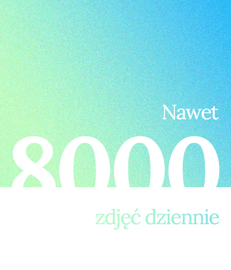 Nawet 8000 zdjęć dziennie