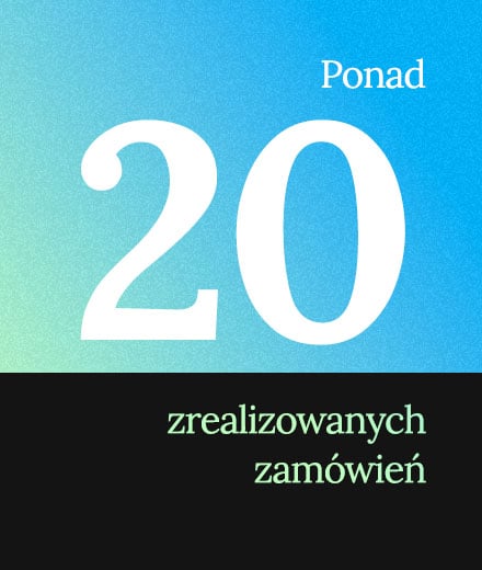 Ponad 20 zrealizowanych zamówień