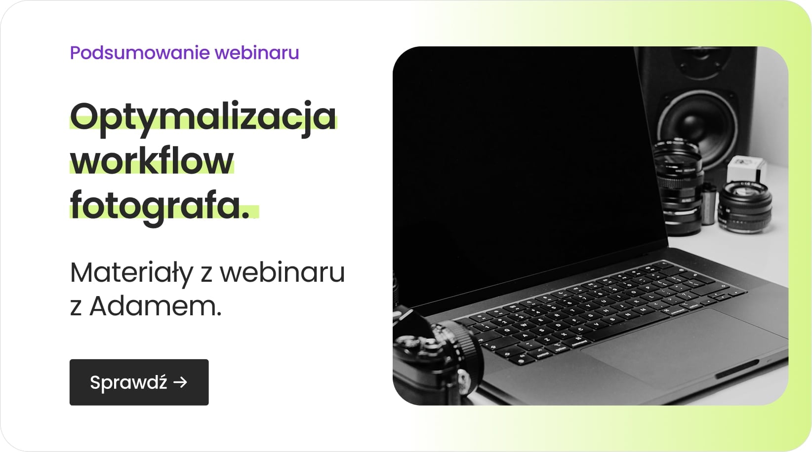 Optymalizacja workflow fotografa &ndash; materiały z webinaru z Adamem
