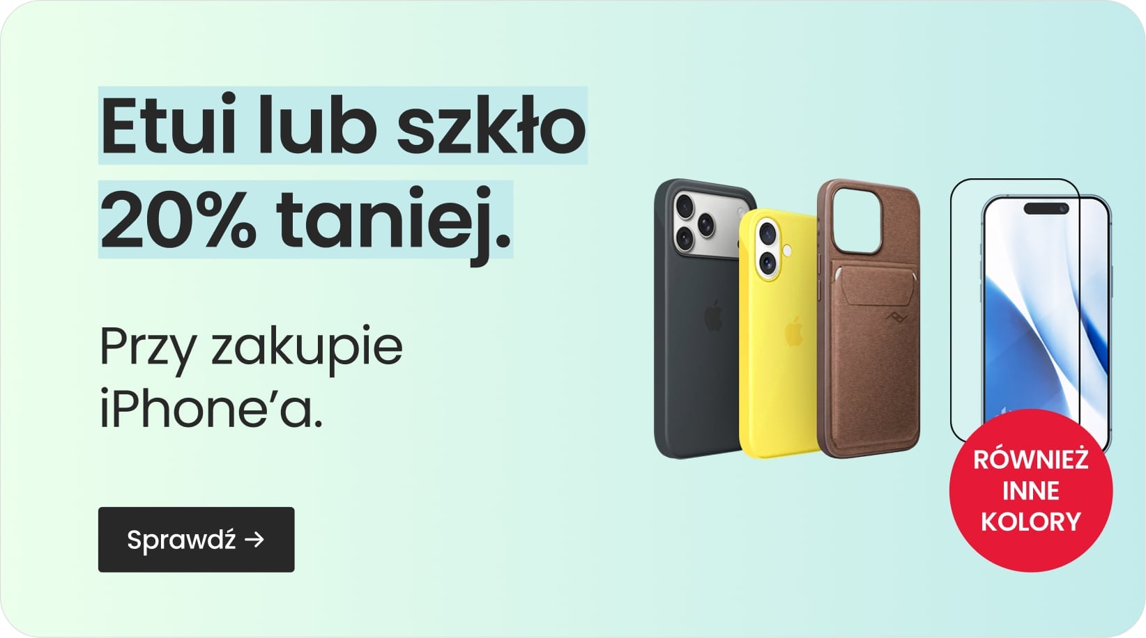 Etui lub szkło 20% taniej przy zakupie iPhone'a Etui lub szkło 20% taniej przy zakupie iPhone'a