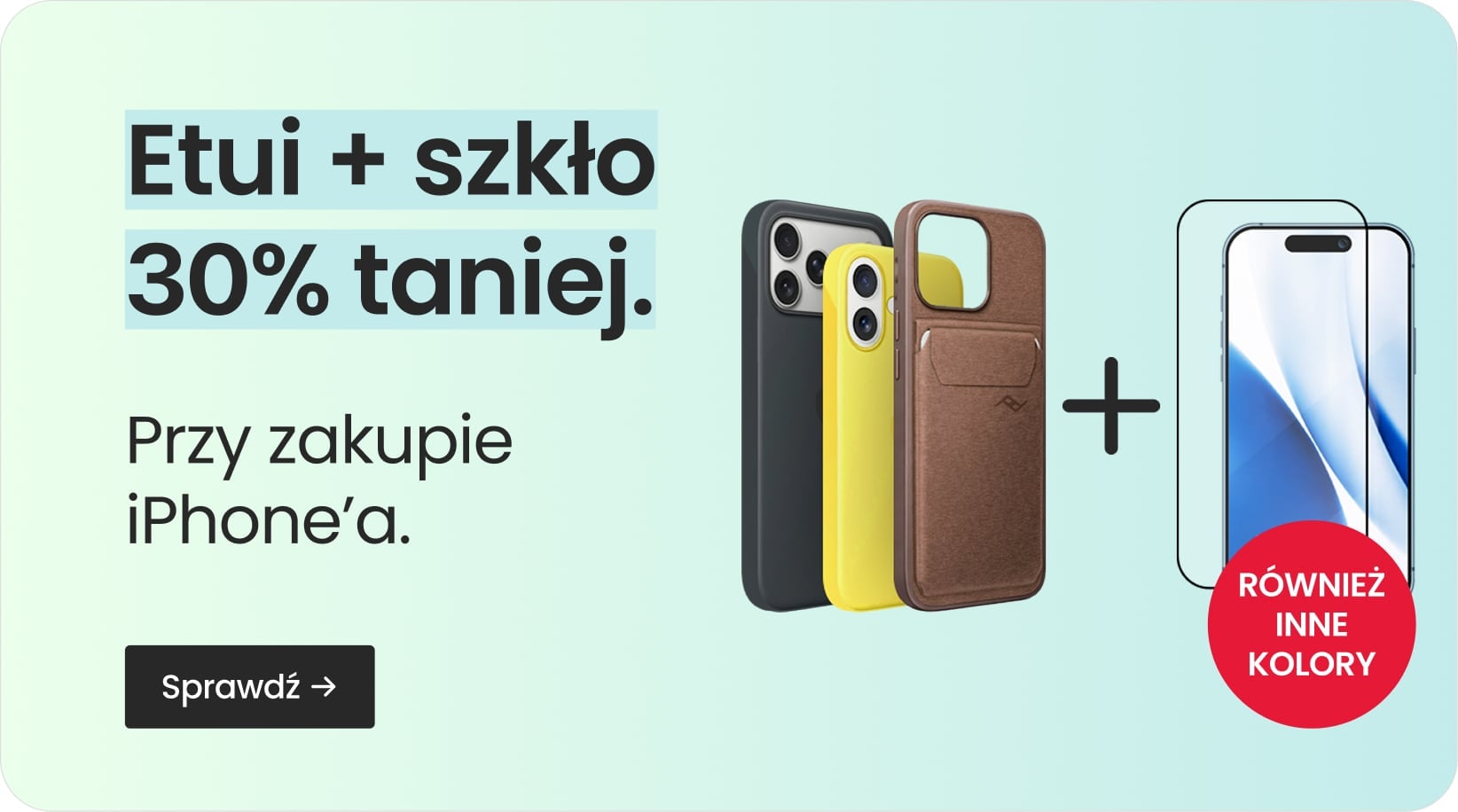 Etui + szkło 30% taniej przy zakupie iPhone'a Etui + szkło 30% taniej przy zakupie iPhone'a
