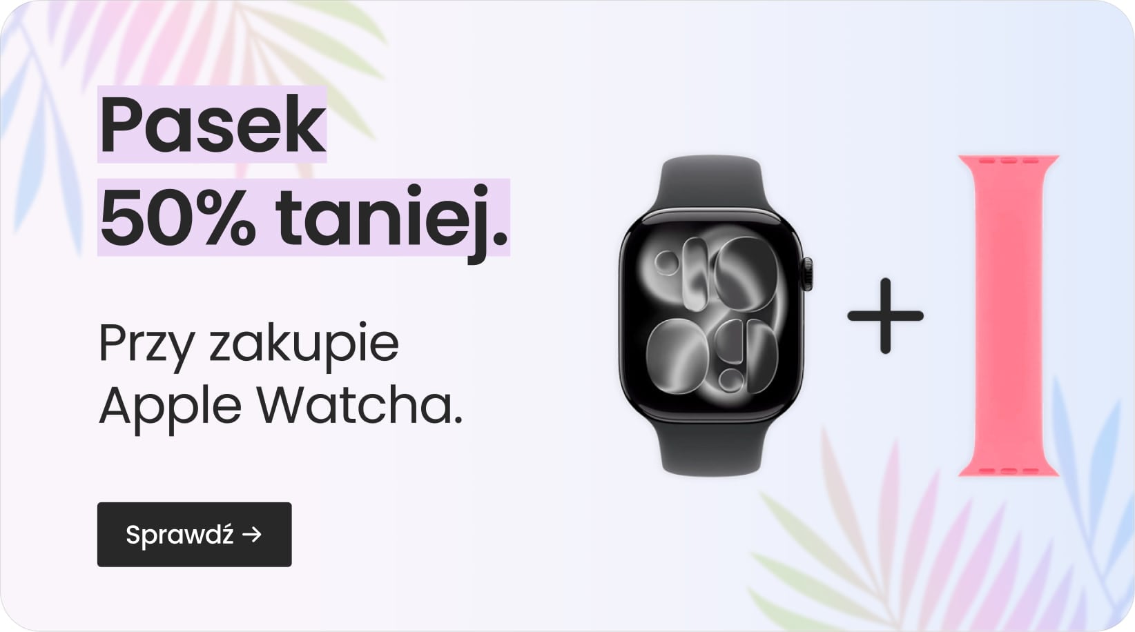 Pasek 50% taniej przy zakupie Apple Watcha Pasek 50% taniej przy zakupie Apple Watcha