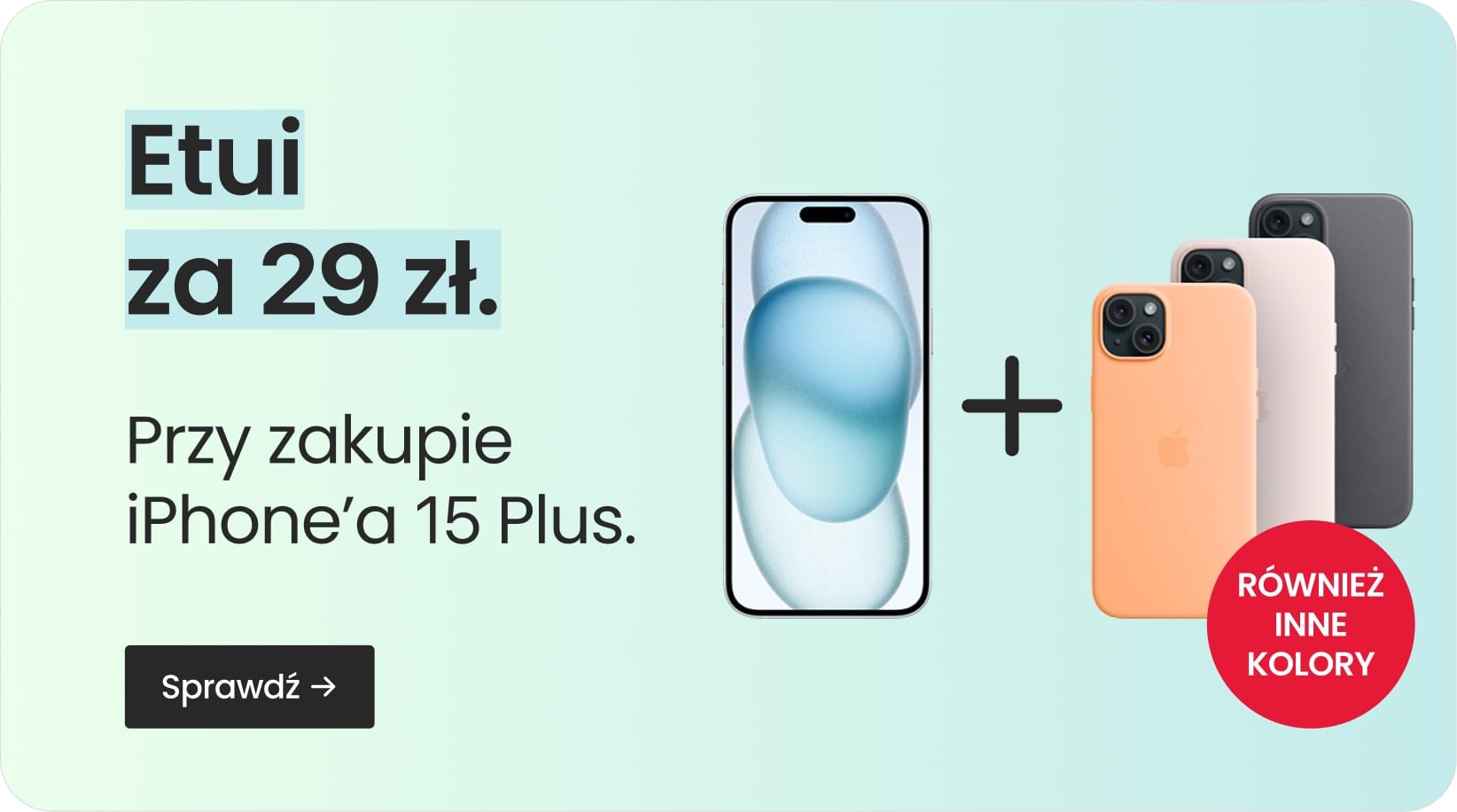 Etui za 29 zł przy zakupie iPhone'a 15 Plus Etui za 29 zł przy zakupie iPhone'a 15 Plus