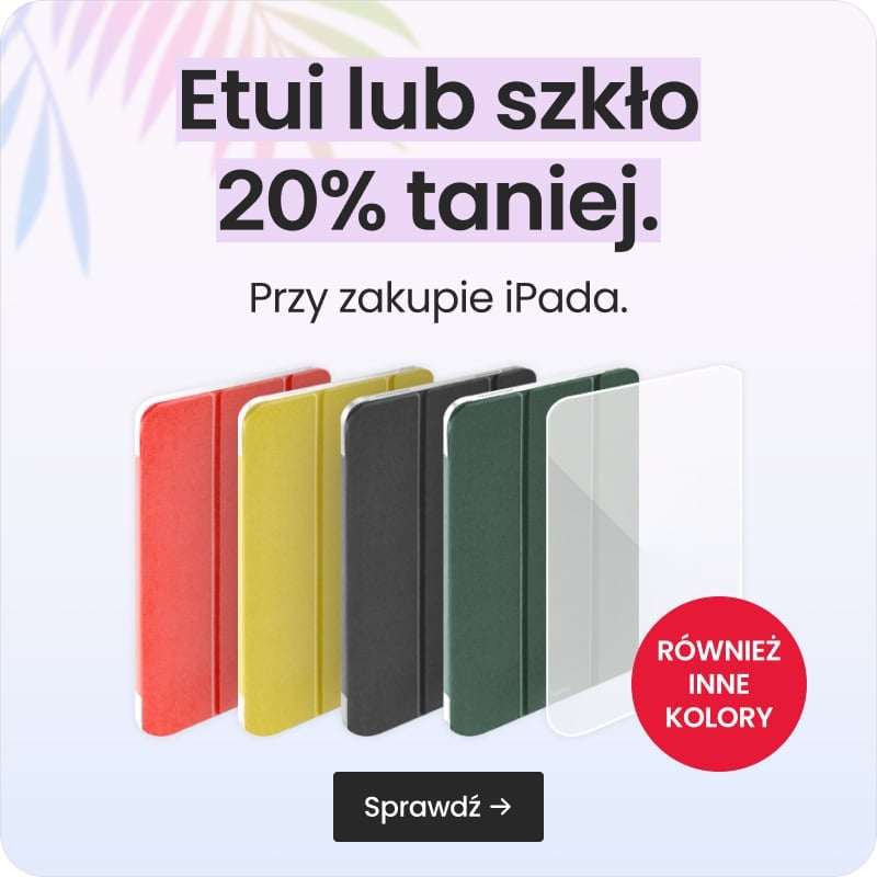 Etui lub szkło 20% taniej przy zakupie iPada Etui lub szkło 20% taniej przy zakupie iPada