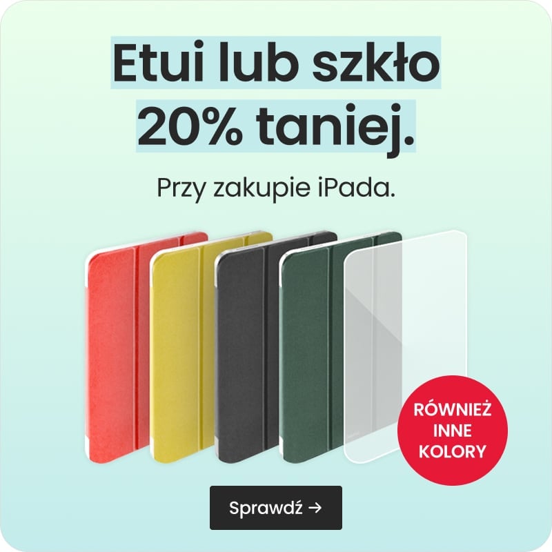 Etui lub szkło 20% taniej przy zakupie iPada