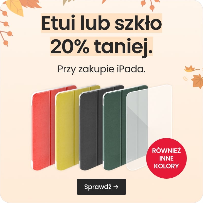 Etui lub szkło 20% taniej przy zakupie iPada