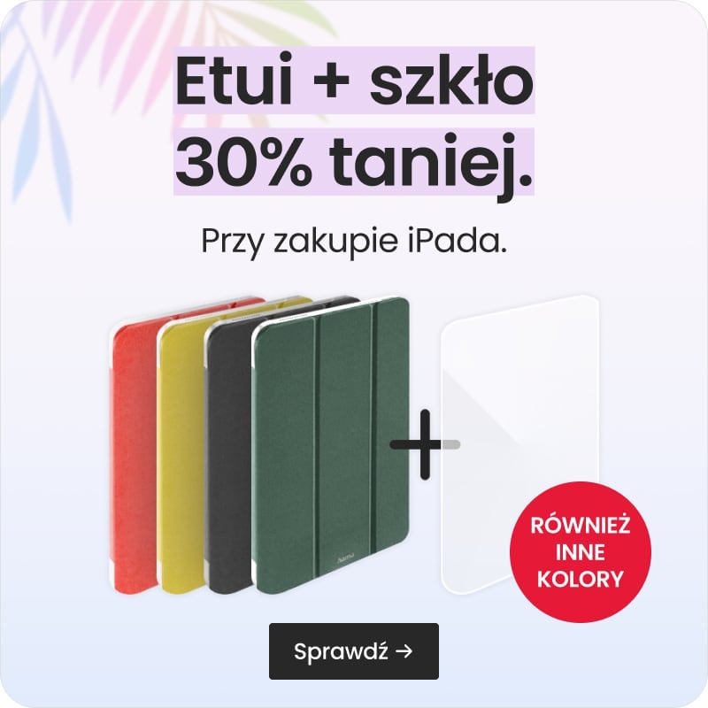 Etui + szkło 30% taniej przy zakupie iPada Etui + szkło 30% taniej przy zakupie iPada