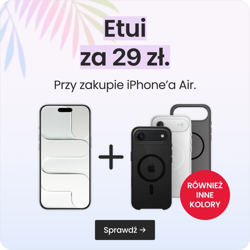 Etui za 29 zł przy zakupie iPhone'a Air Etui za 29 zł przy zakupie iPhone'a Air