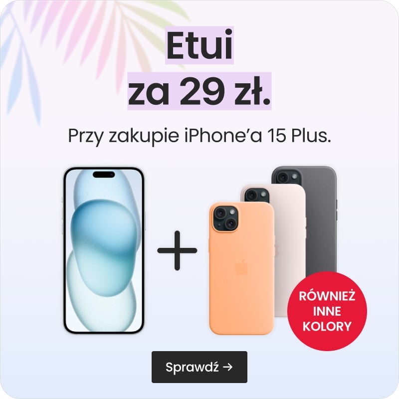 Etui za 29 zł przy zakupie iPhone'a 15 Plus Etui za 29 zł przy zakupie iPhone'a 15 Plus
