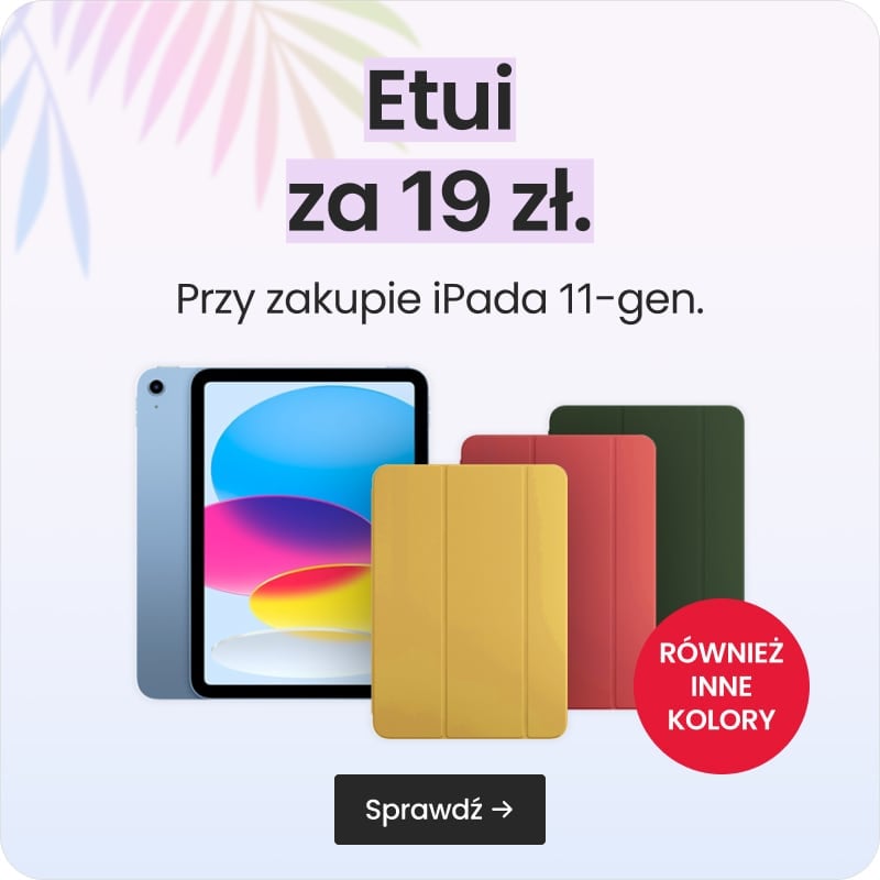 Etui za 19 zł przy zakupie iPada 11-gen. Etui za 19 zł przy zakupie iPada 11-gen.