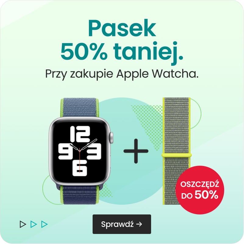 Pasek 50% taniej przy zakupie Apple Watcha