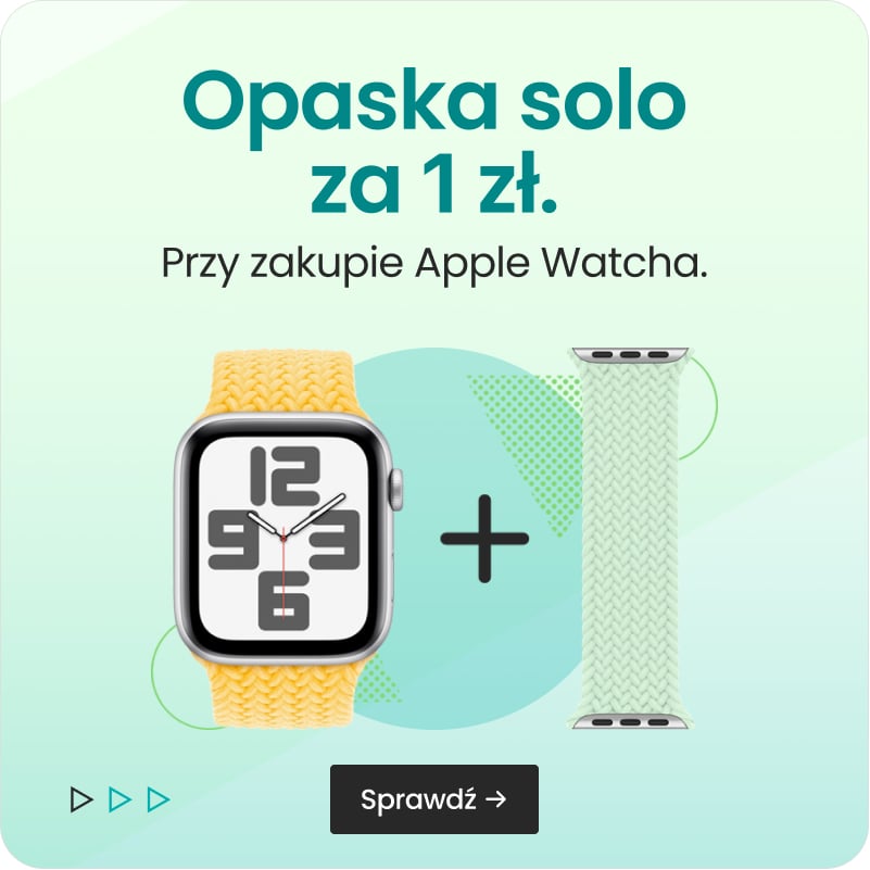 Opaska solo za 1 zł przy zakupie Apple Watcha