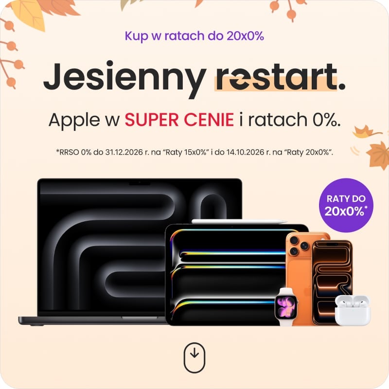 Jesienny restart &ndash; Apple w SUPER CENIE i ratach 0%