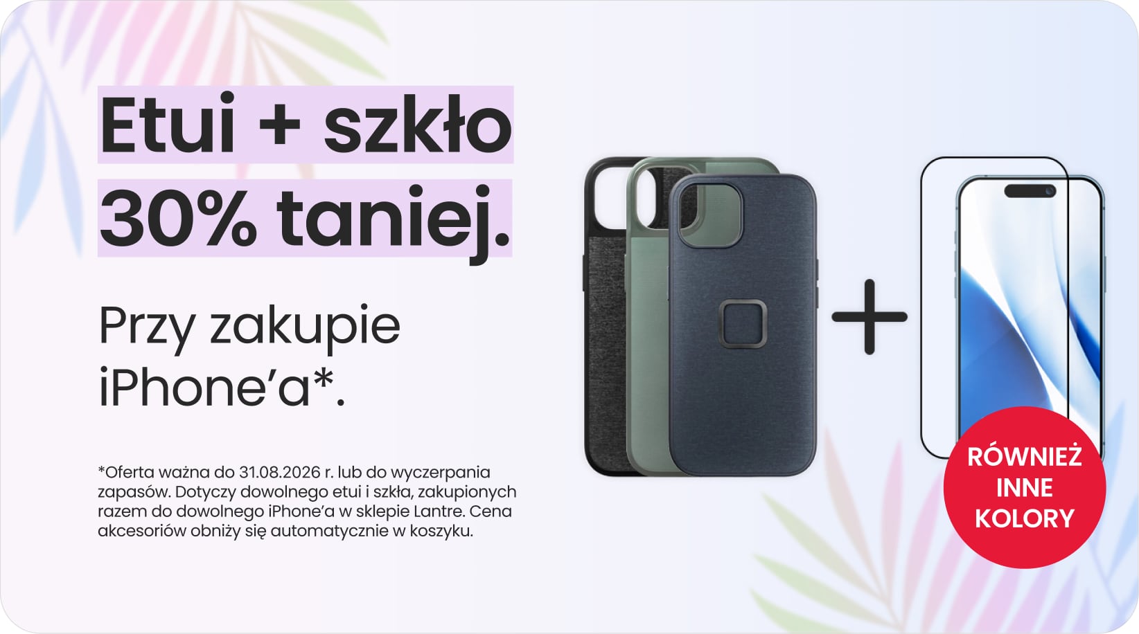 Etui + szkło 30% taniej przy zakupie iPhone'a Etui + szkło 30% taniej przy zakupie iPhone'a