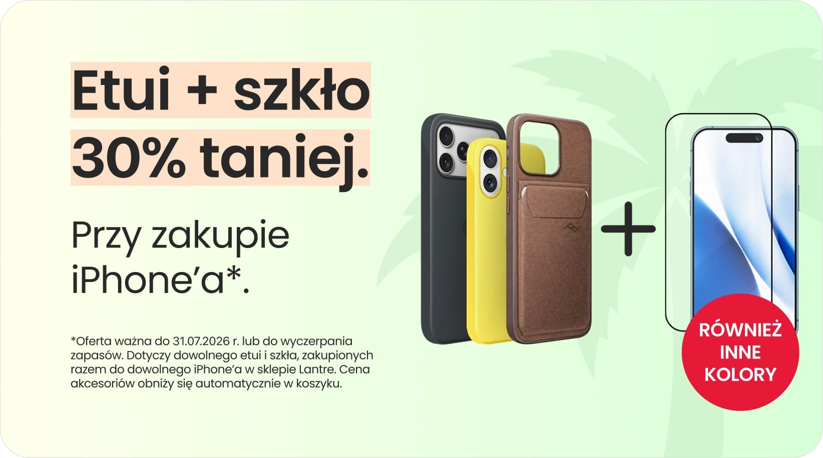 Etui + szkło 30% taniej przy zakupie iPhone'a Etui + szkło 30% taniej przy zakupie iPhone'a