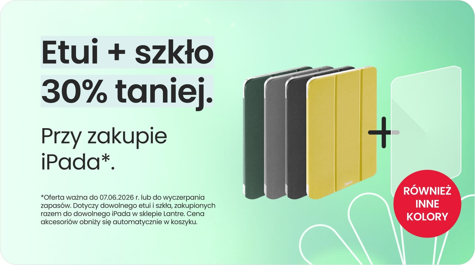 Etui + szkło 30% taniej przy zakupie iPada