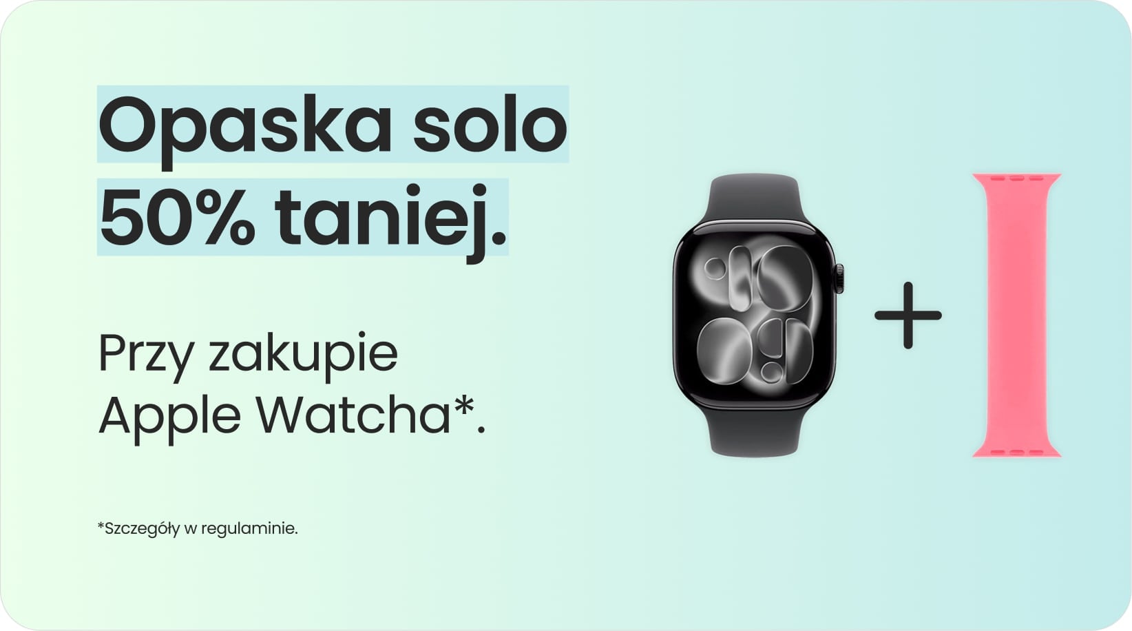 Opaska solo 50% taniej przy zakupie Apple Watcha Opaska solo 50% taniej przy zakupie Apple Watcha