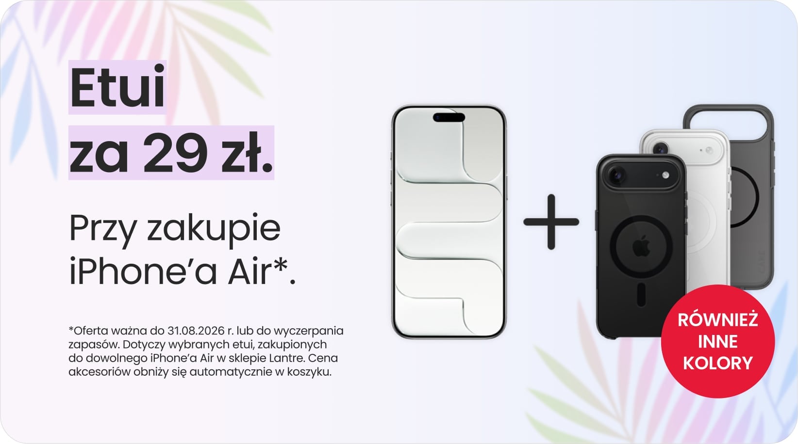 Etui za 29 zł przy zakupie iPhone'a Air Etui za 29 zł przy zakupie iPhone'a Air