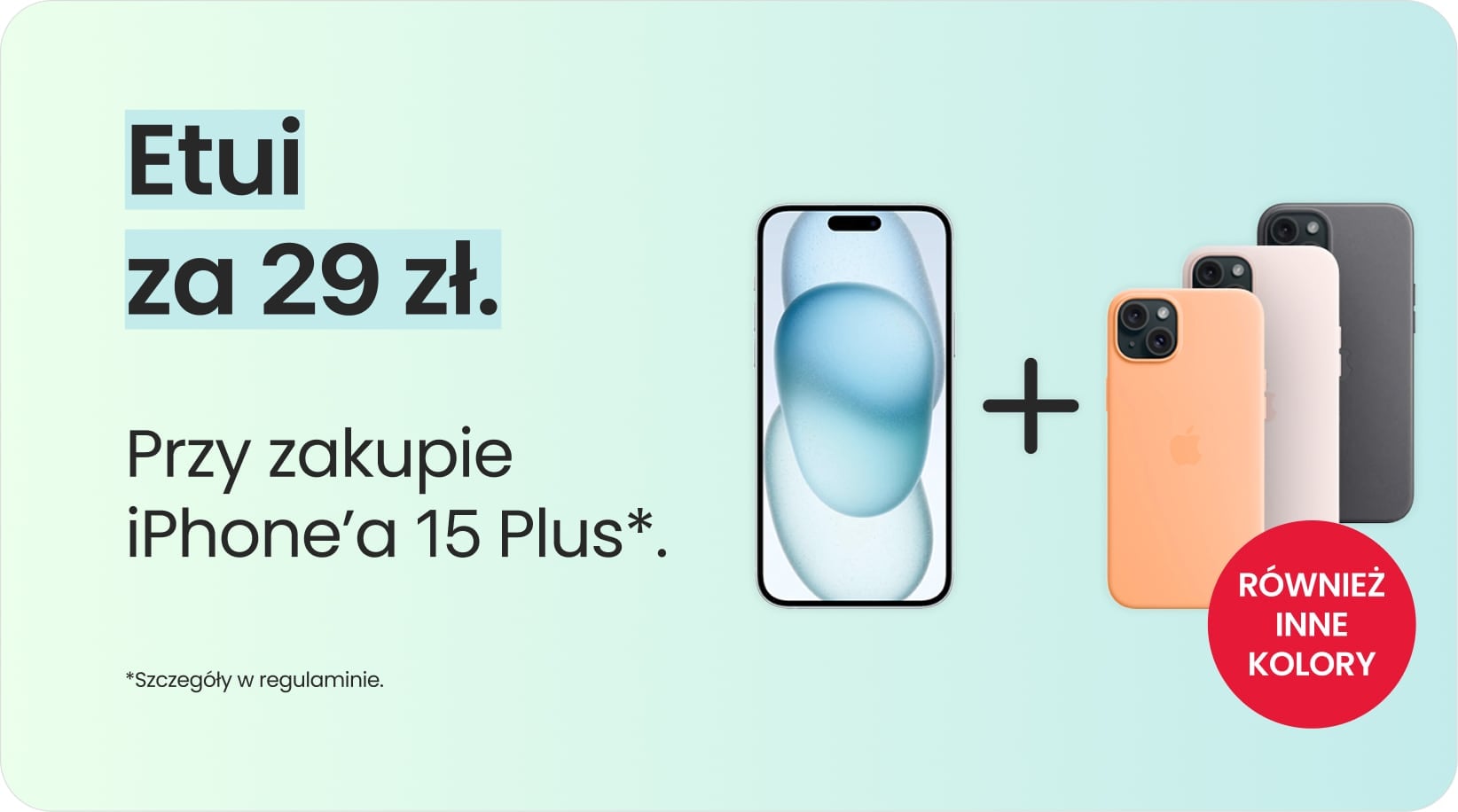 Etui za 29 zł przy zakupie iPhone'a 15 Plus Etui za 29 zł przy zakupie iPhone'a 15 Plus