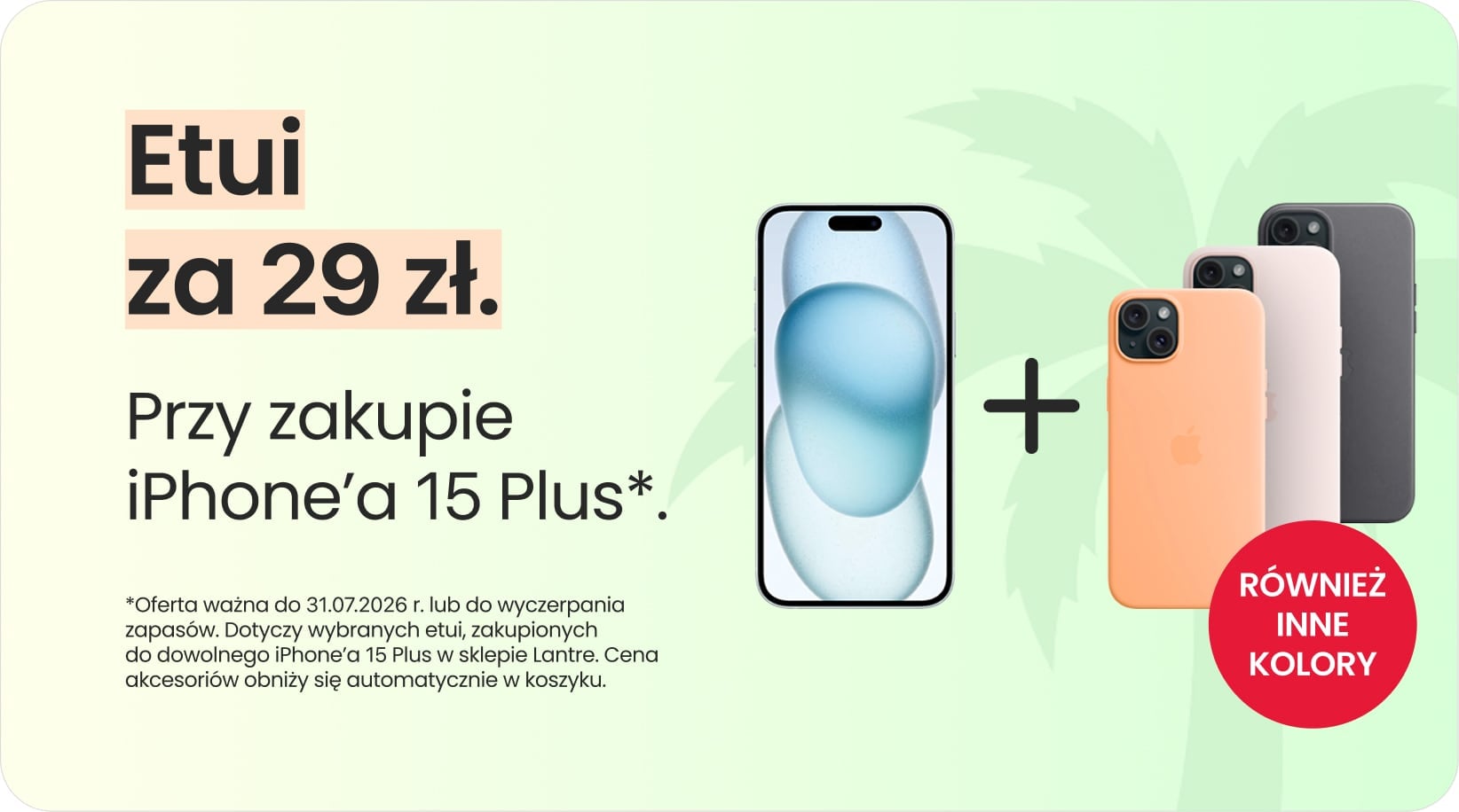 Etui za 29 zł przy zakupie iPhone'a 15 Plus Etui za 29 zł przy zakupie iPhone'a 15 Plus