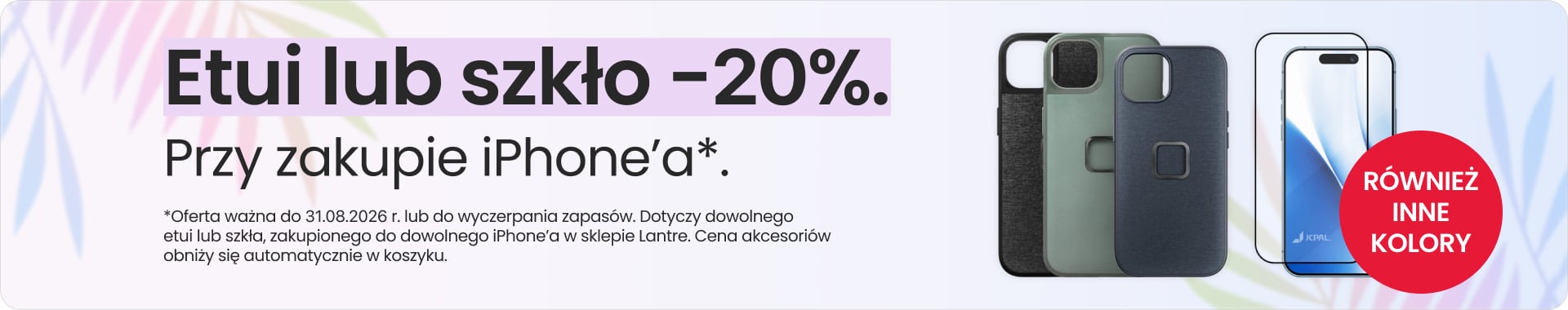 Etui lub szkło 20% taniej przy zakupie iPhone'a Etui lub szkło 20% taniej przy zakupie iPhone'a