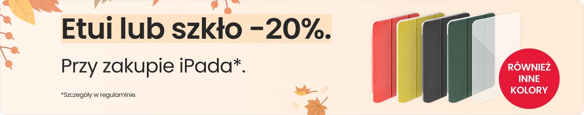 Etui lub szkło 20% taniej przy zakupie iPada Etui lub szkło 20% taniej przy zakupie iPada