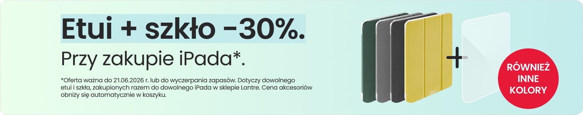 Etui + szkło 30% taniej przy zakupie iPada