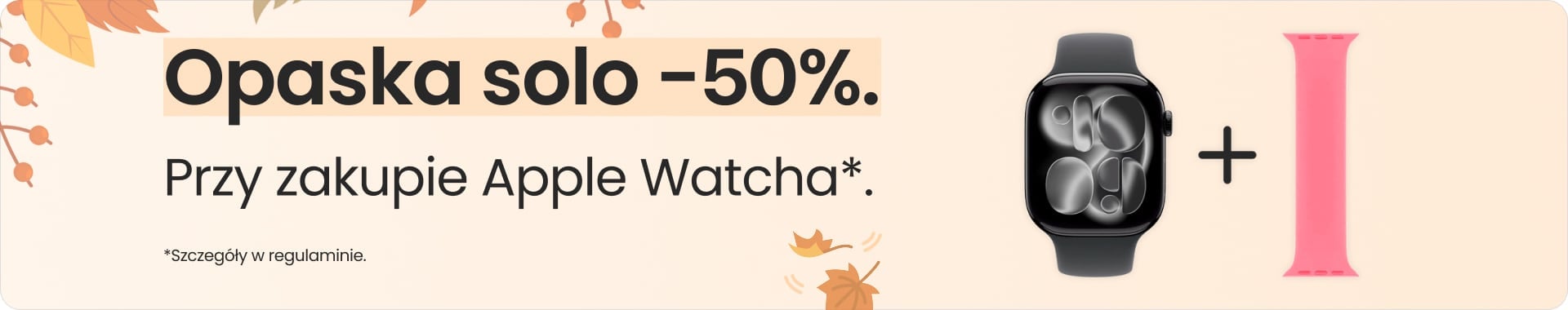 Opaska solo 50% taniej przy zakupie Apple Watcha Opaska solo 50% taniej przy zakupie Apple Watcha