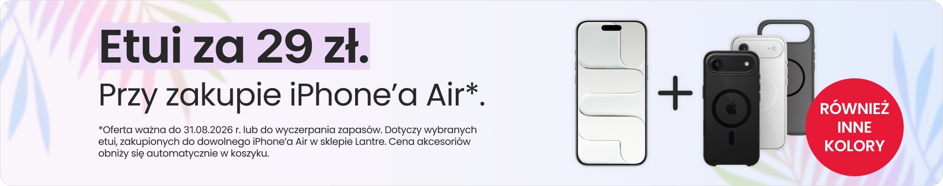 Etui za 29 zł przy zakupie iPhone'a Air Etui za 29 zł przy zakupie iPhone'a Air