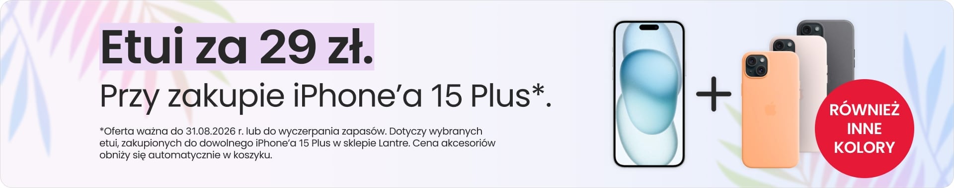 Etui za 29 zł przy zakupie iPhone'a 15 Plus Etui za 29 zł przy zakupie iPhone'a 15 Plus