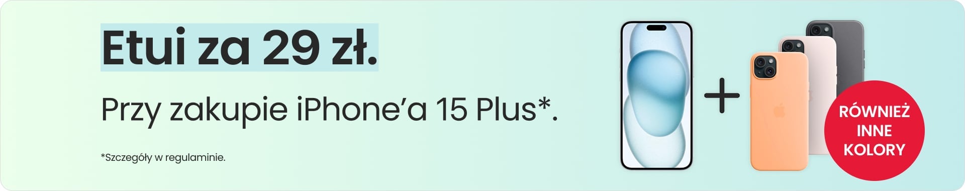 Etui za 29 zł przy zakupie iPhone'a 15 Plus Etui za 29 zł przy zakupie iPhone'a 15 Plus