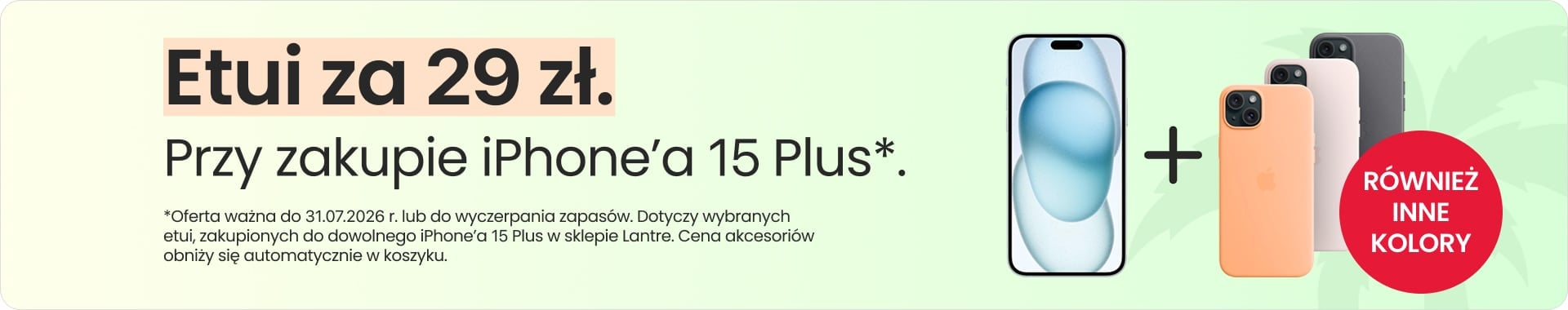 Etui za 29 zł przy zakupie iPhone'a 15 Plus Etui za 29 zł przy zakupie iPhone'a 15 Plus